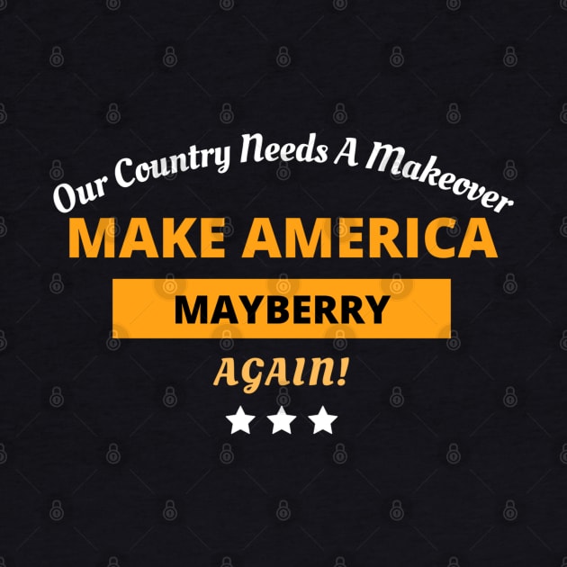 Television Make America Mayberry Again by TeesForThee